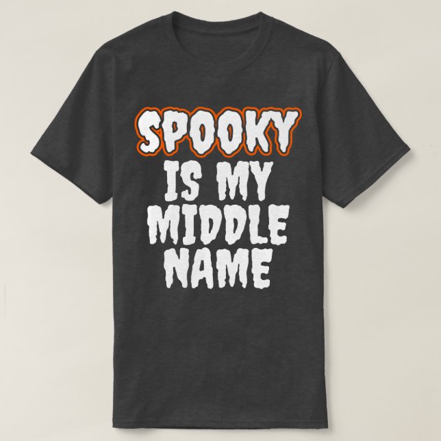 Spooky Is My Middle Name T-Shirt (Design Front)