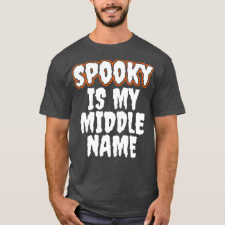 Spooky Is My Middle Name T-Shirt
