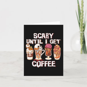 Spooky Season Latte Fall Halloween Scary Until I G Card