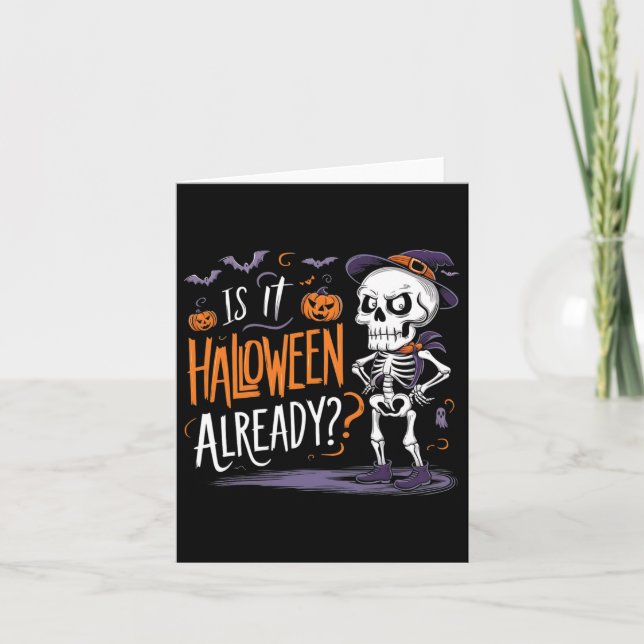 Spooky Skeleton Ghost Is It Halloween Already  Card (Front)