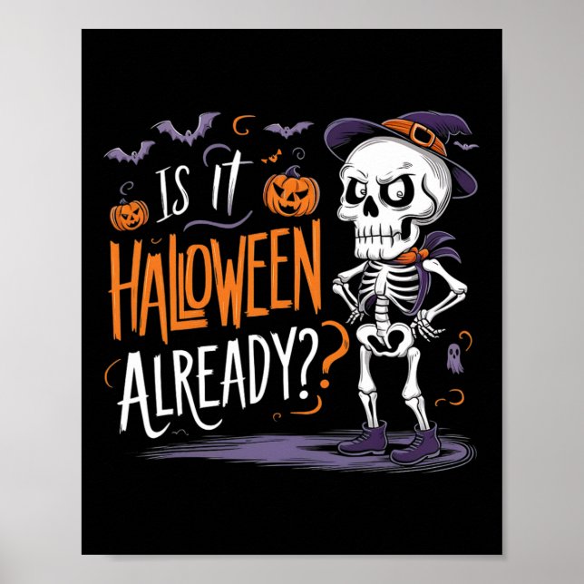Spooky Skeleton Ghost Is It Halloween Already  Poster (Front)