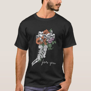 Spooky Skeleton Hand Holding Skull Flowers For You T-Shirt