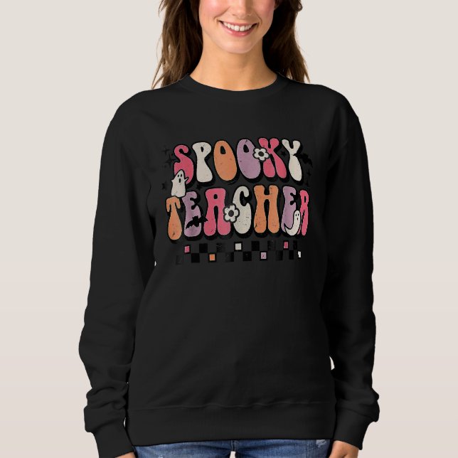 Spooky Teacher Groovy Halloween Trick Or Teach Tea Sweatshirt (Front)