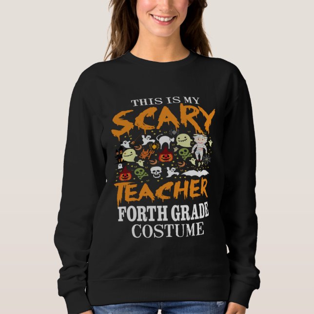 Spooky This Is My Scary 4th Grade Teacher Hallowee Sweatshirt (Front)
