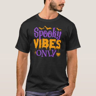 Spooky Vibes Only Funny Halloween Design T-Shirt