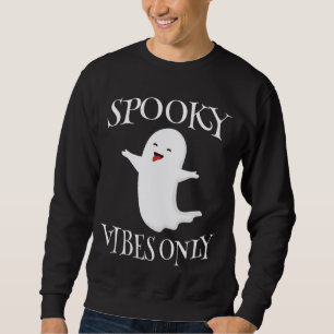 Spooky Vibes Only       Sweatshirt