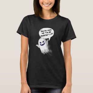 Spooky You've Made My To Be Haunted List Ghost T-Shirt