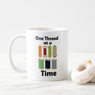 Spools Of Thread One Thread At A Time Motivational Coffee Mug