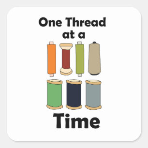 Spools Of Thread One Thread At A Time Motivational Square Sticker