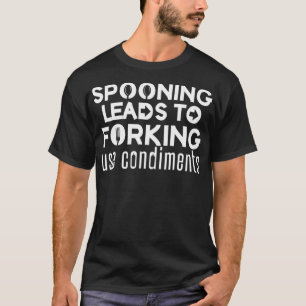 Spooning Leads To Forking Use Condiment  Funny Inu T-Shirt