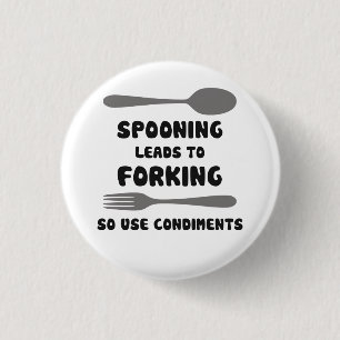 Spooning Leads To Forking Use Condiments 3 Cm Round Badge