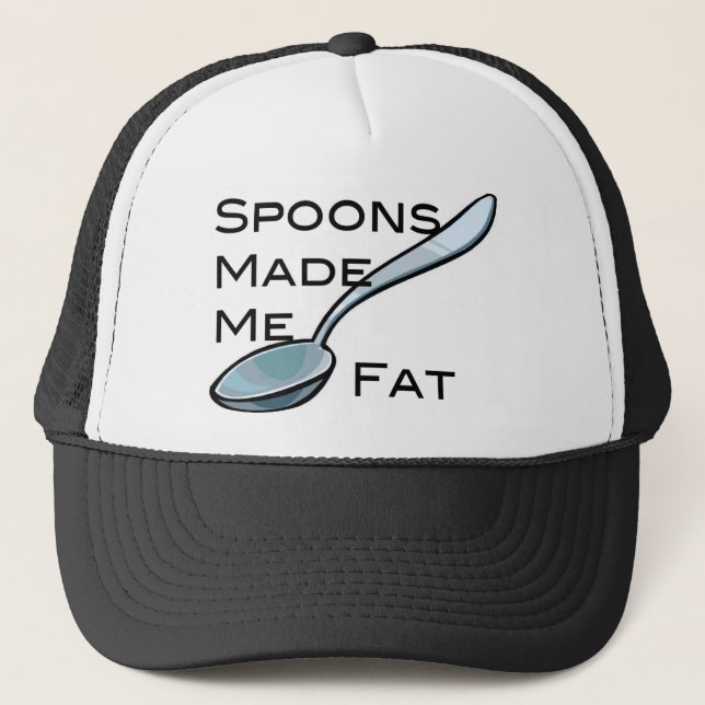 Spoons Made Me Fat Trucker Hat (Front)