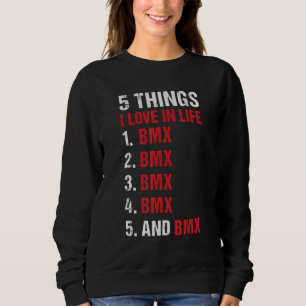 Sport 5 Things I Love In Life BMX Sweatshirt
