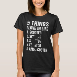 Sport 5 Things I Love In Life Scooter T-Shirt