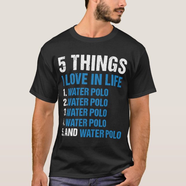 Sport 5 Things I Love In Life Water Polo (Front)