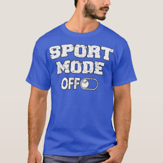 Sport Fashion Off - Funny Woman Man Motivation Jok T-Shirt