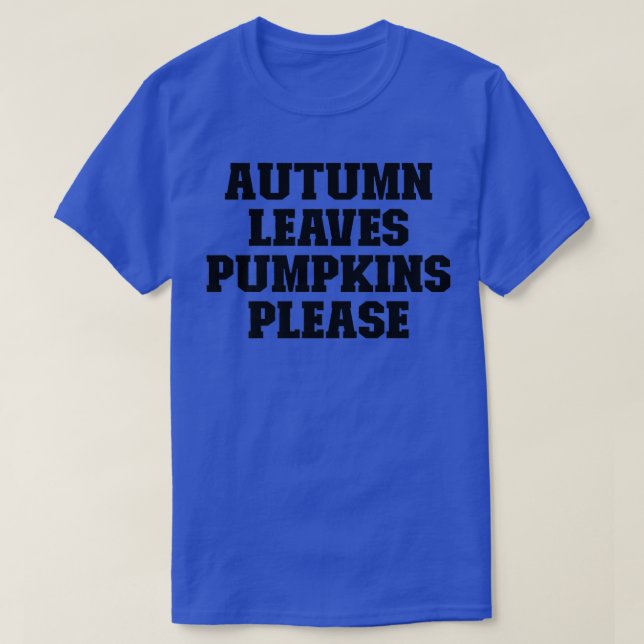 Sport Funny Saying Autumn Leaves Pumpkins PleaseT- T-Shirt (Design Front)