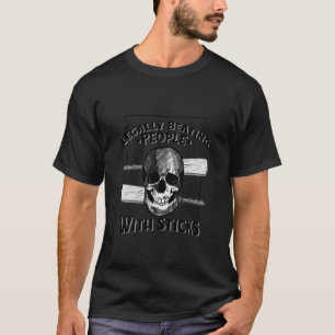 Sport Humour Legally Beating People with Sticks Sk T-Shirt