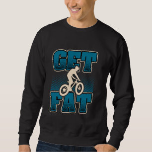 Sport Mountain Bike Biking Get Fat Cycling Bicycle Sweatshirt
