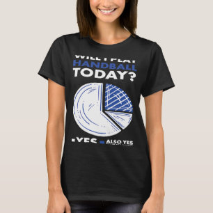 Sport Will I Play Handball 2 T-Shirt