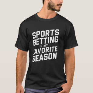 Sports Betting Is My Favourite Season Parlay Gambl T-Shirt