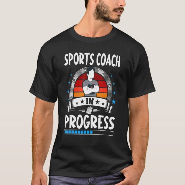 Sports Coach In Progress Trainee Student T-Shirt (Front)