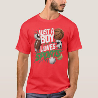 Sports Fanatic Boy Just a Boy Who Loves All the Ga T-Shirt