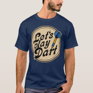 Sports Message - Lets Play Dart 5 T-Shirt