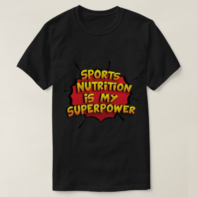 Sports Nutrition is my Superpower Funny Design Spo T-Shirt (Design Front)