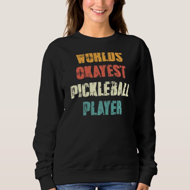 Sports Pickleball  World's Okayest Pickleball Play Sweatshirt (Front)