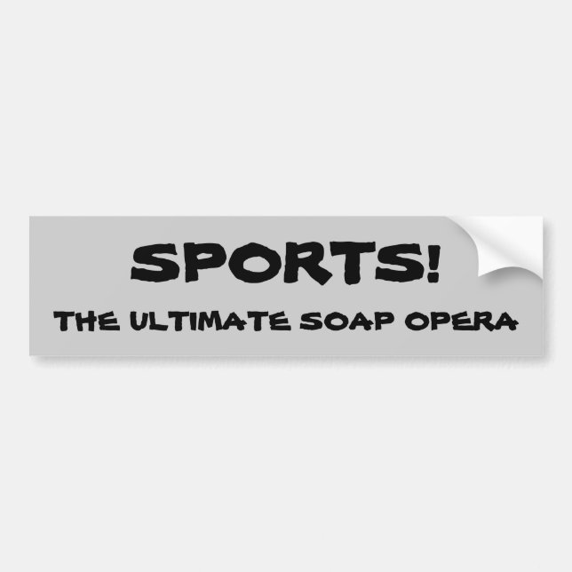 Sports Soap Opera Bumper Sticker (Front)