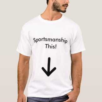 SPORTSMANSHIP THIS T-Shirt