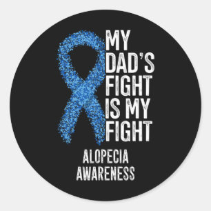Spot Baldness My Dad's Fight Is My Fight Alopecia Classic Round Sticker