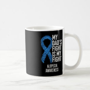Spot Baldness My Dad's Fight Is My Fight Alopecia  Coffee Mug