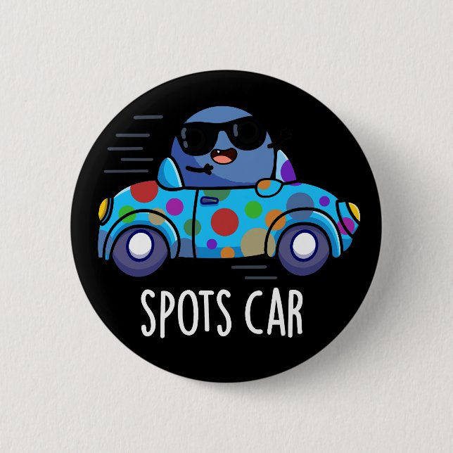 Spots Car Funny Sports Car Pun Dark BG 6 Cm Round Badge (Front)