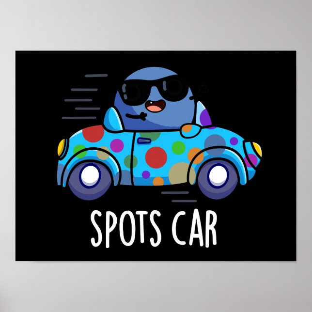 Spots Car Funny Sports Car Pun Dark BG Poster (Front)