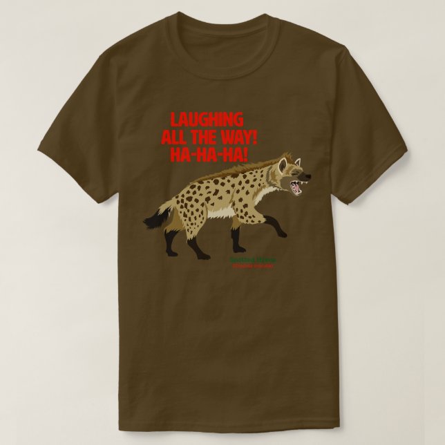 Spotted Hyena Laughing all the Way T-Shirt (Design Front)