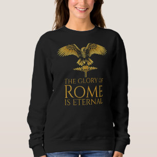 Spqr Roman Legion Aquila The Glory Of Rome Is Et Sweatshirt