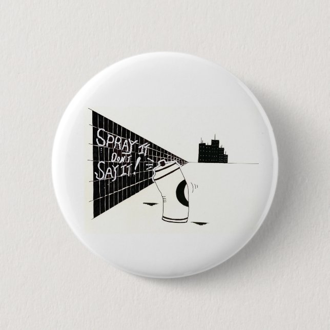 "Spray It Don't Say It" 6 Cm Round Badge (Front)