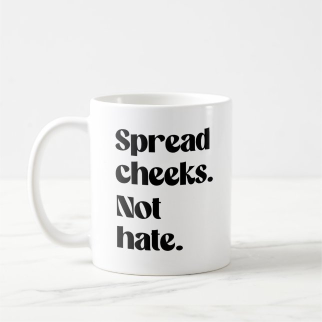 Spread cheeks not hate coffee mug (Left)