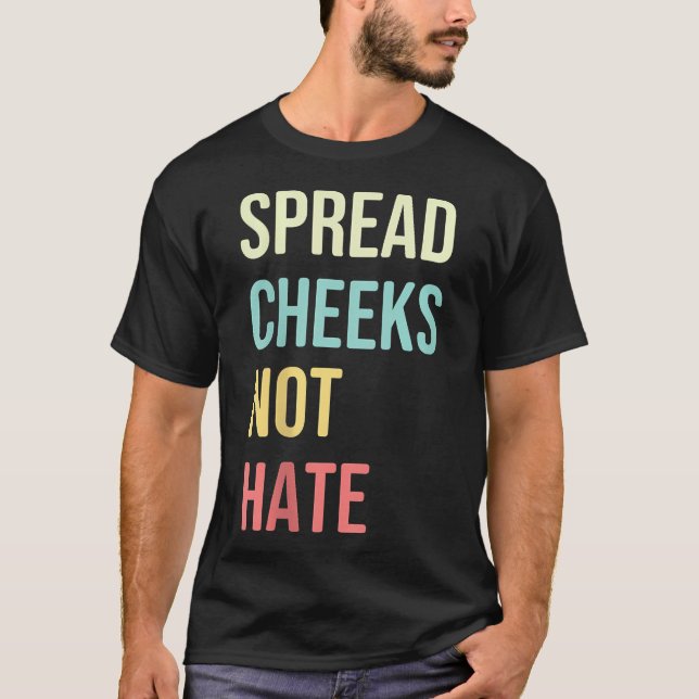 Spread Cheeks Not Hate Funny Gym Fitness Retro Vin T-Shirt (Front)