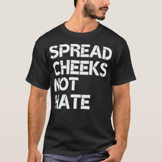 Spread Cheeks Not Hate Gym Men Funny Graphic Fitne T-Shirt