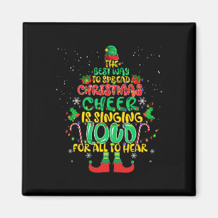 Spread christmas cheer is singing loud xmas Elf p Magnet