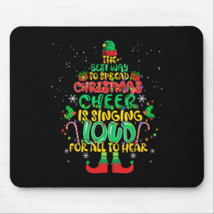 Spread christmas cheer is singing loud xmas Elf p Mouse Pad