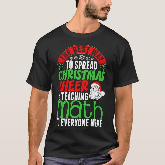Spread Christmas Cheer Is Teaching Math Tshirt (Front)