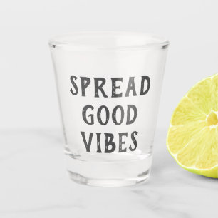 "Spread Good Vibes" Modern Minimalist Shot Glass
