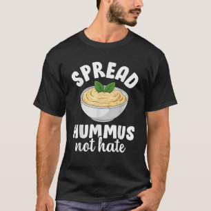Spread Hummus Not Hate Funny Vegetarian Plant Base T-Shirt