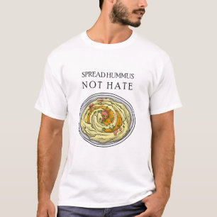Spread Hummus Not Hate T-Shirt