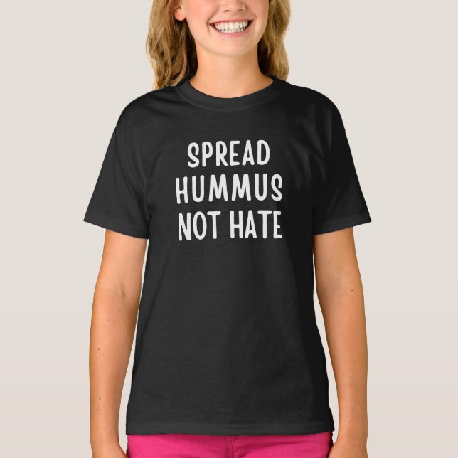 Spread Hummus Not Hate T-Shirt (Front)