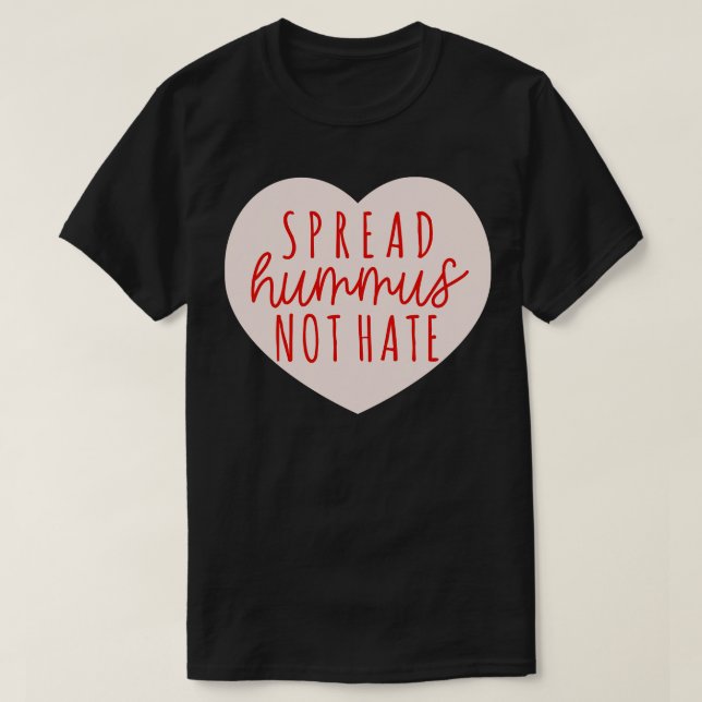 Spread Hummus Not Hate T-Shirt (Design Front)
